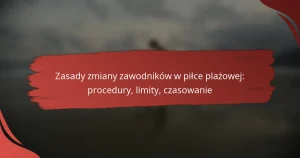 Zasady zmiany zawodników w piłce plażowej: procedury, limity, czasowanie